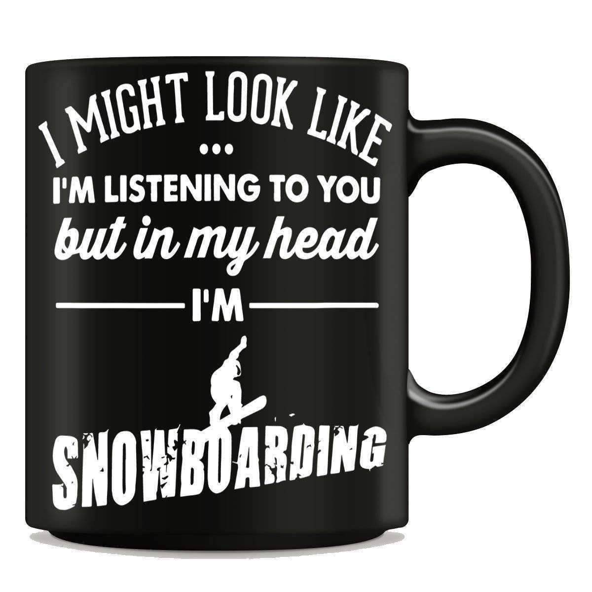 "I Might Look Like I'm Listening To You" Snowboarding Mug - OutdoorsAdventurer