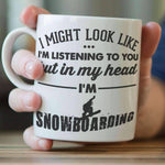 "I Might Look Like I'm Listening To You" Snowboarding Mug - OutdoorsAdventurer