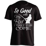 "So Good With My Rod..." Fishing T-Shirt - OutdoorsAdventurer