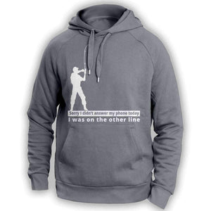 "Sorry I didn't answer my phone today" Hoodie - OutdoorsAdventurer