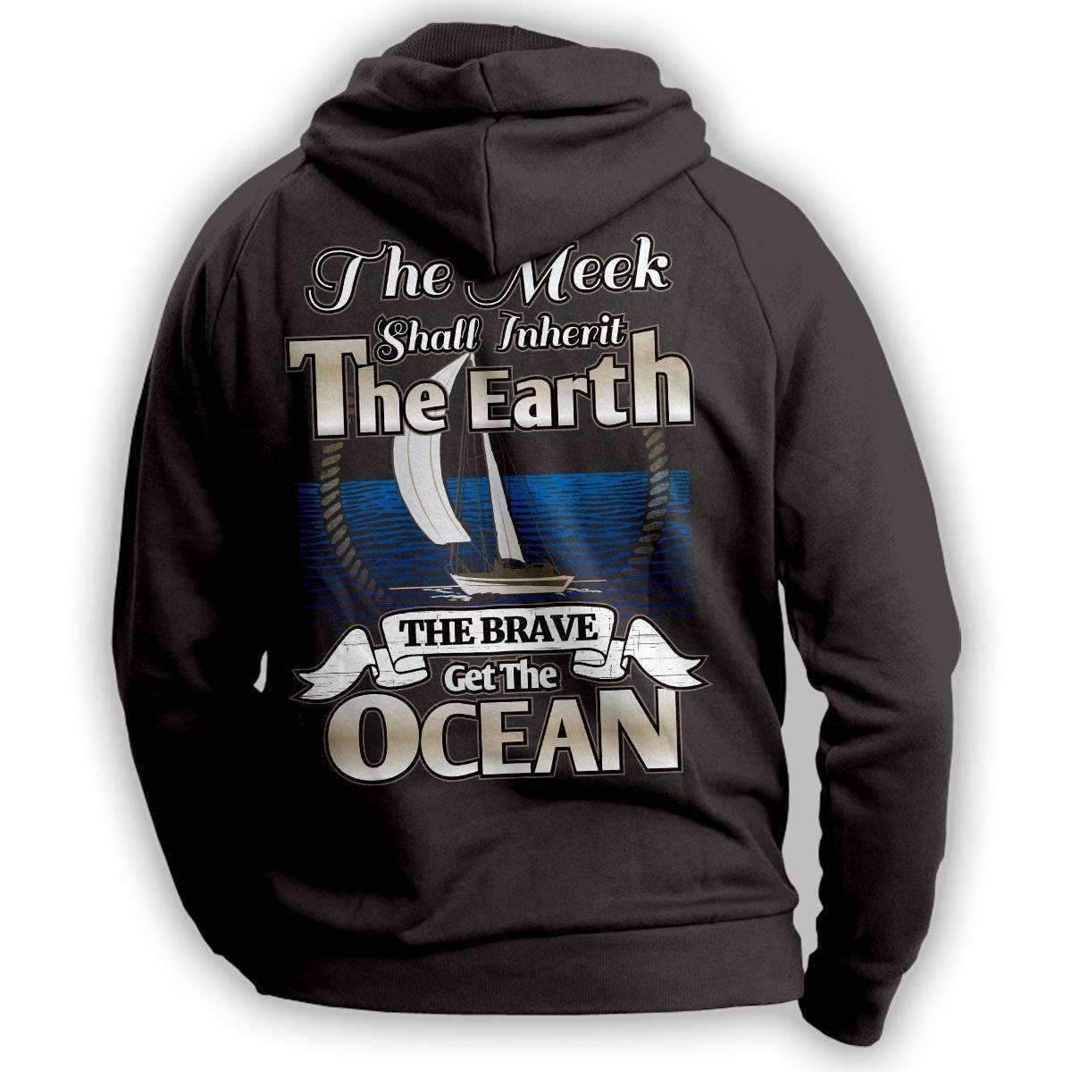"The Meek Shall Inherit The Earth The Brave Get The Ocean" Sailing Hoodie - OutdoorsAdventurer