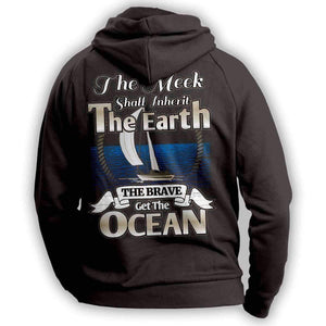 "The Meek Shall Inherit The Earth The Brave Get The Ocean" Sailing Hoodie - OutdoorsAdventurer