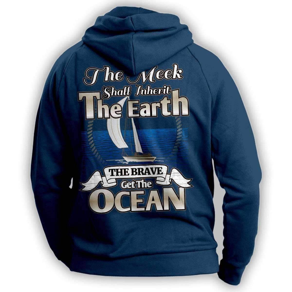 "The Meek Shall Inherit The Earth The Brave Get The Ocean" Sailing Hoodie - OutdoorsAdventurer