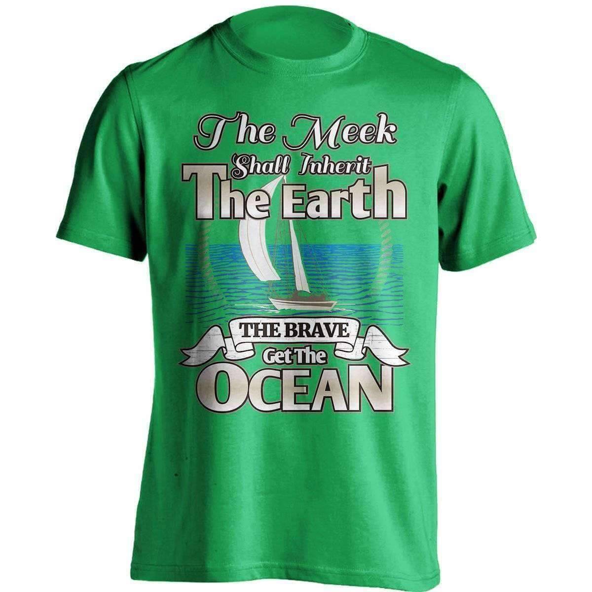 "The Meek Shall Inherit The Earth The Brave Get The Ocean" Sailing T-Shirt - OutdoorsAdventurer