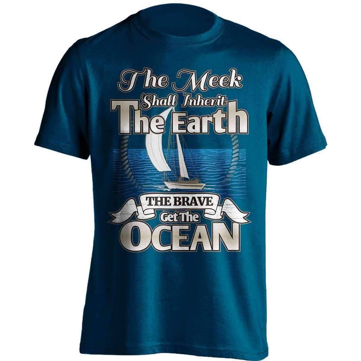 "The Meek Shall Inherit The Earth The Brave Get The Ocean" Sailing T-Shirt - OutdoorsAdventurer