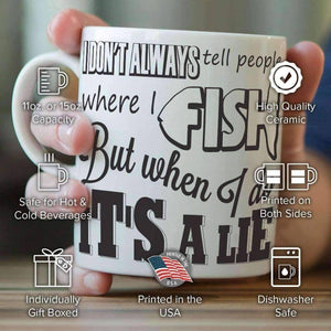 ''I Don't Always Tell People Where I Fish...'' Fishing Mug - OutdoorsAdventurer