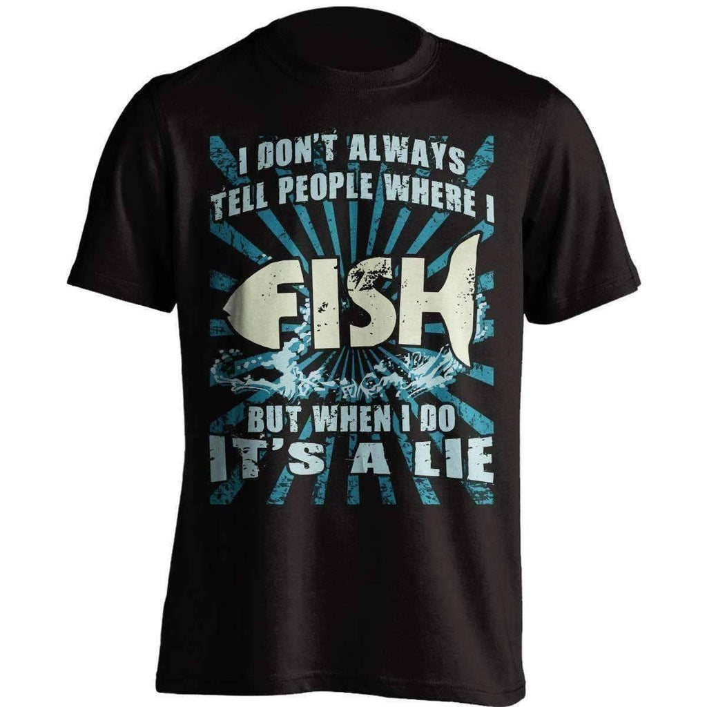 ''I Don't Always Tell People Where I Fish...'' T-Shirt - OutdoorsAdventurer