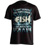 ''I Don't Always Tell People Where I Fish...'' T-Shirt - OutdoorsAdventurer
