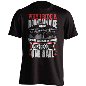 Why I Ride A Mountain Bike T-Shirt